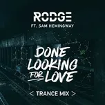 Tải nhạc Zing Done Looking For Love (2017 Trance Remix) (Single) chất lượng cao