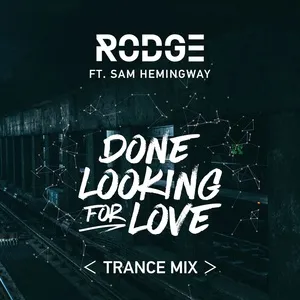 Done Looking For Love (2017 Trance Remix) (Single) - Rodge, Sam Hemingway