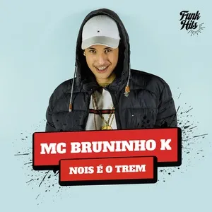 Nois E O Trem (Single) - MC Bruninho K