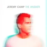 Ca nhạc The Answer (Single) - Jeremy Camp