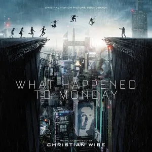 What Happened To Monday (Original Motion Picture Soundtrack) - Christian Wibe