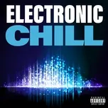 Ca nhạc Electronic Chill - V.A