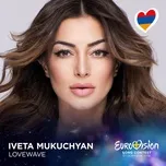 Nghe và tải nhạc Mp3 Lovewave (Eurovision 2016 - Armenia) (Single) nhanh nhất về máy
