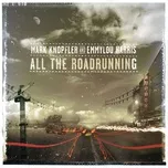 Ca nhạc All The Roadrunning (Bonus Tracks Edition) - Mark Knopfler, Emmylou Harris