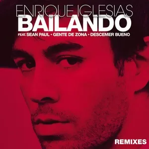 Bailando (Remixes) (EP) - Enrique Iglesias, Sean Paul, Descemer Bueno, V.A