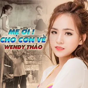 Mẹ Ơi Cho Con Về (Single) - Wendy Thảo