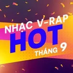 Nghe nhạc Nhạc V-Rap Hot Tháng 09/2017 - V.A