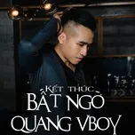 Kết Thúc Bất Ngờ (Single) - Quang Vboy | Lời Bài Hát Mới - Nhạc Hay
