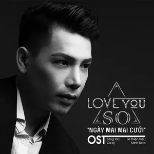 Love You So (Ngày Mai Mai Cưới OST) (Single) - Minh Beta