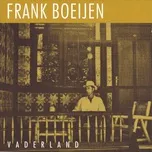 Nghe nhạc Vaderland - Frank Boeijen