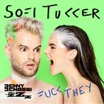 Fuck They (Benny Benassi & Mazzz Remix Radio Edit) (Single) - Sofi Tukker