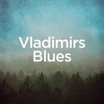 Vladimir's Blues (Single) - Michael Forster, Max Richer, Anna Stevens