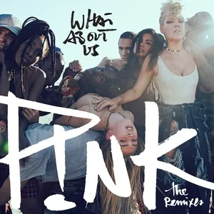 What About Us (The Remixes) (EP) - P!nk