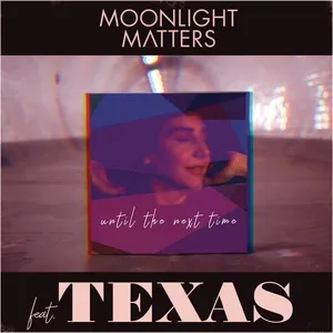 Until The Next Time (Single) - Moonlight Matters, Texas