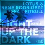 Light Up The Dark (Remixes EP) - Lotus, Rene Rodrigezz, Pitbull
