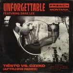 Nghe Ca nhạc Unforgettable (Tiesto & Dzeko's Aftr:Hrs Remix) (Single) - French Montana, Swae Lee