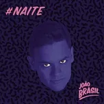 Ca nhạc #Naite (EP) - Joao Brasil