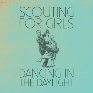 Dancing In The Daylight (Single) - Scouting For Girls