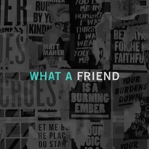 What A Friend (Single) - Matt Maher