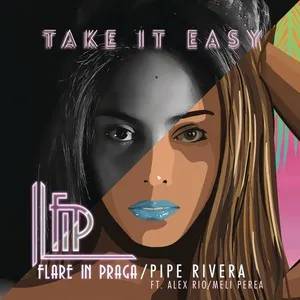 Take It Easy (Single) - Pipe Rivera, Flare In Praga, Alex Rio, V.A