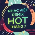 Nghe nhạc Nhạc Việt Remix Hot Tháng 07/2017 - DJ