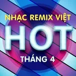 Tải nhạc Mp3 Zing Nhạc Việt Remix Hot Tháng 04/2017 miễn phí