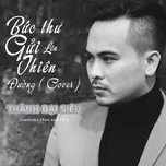 Nghe nhạc Bức Thư Gửi Lên Thiên Đường (Cover) (Single) - Thành Đại Siêu