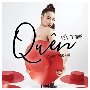 Quên (Dance Version) (Single) - Yến Trang