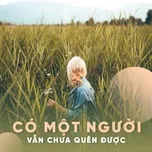 Có Một Người Vẫn Chưa Quên Được