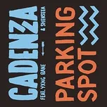 Ca nhạc Parking Spot (Single) - Cadenza, Yxng Bane, Shenseea