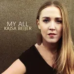 Ca nhạc My All (Single) - Kajsa Beijer