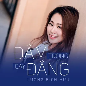 Đắm Trong Cay Đắng (Single) - Lương Bích Hữu