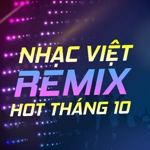 Nhạc Việt Remix Hot Tháng 10/2017 - DJ