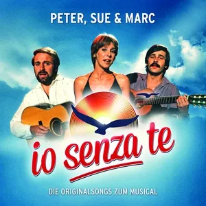Io Senza Te (Die Originalsongs Zum Musical / Remastered) - Peter Sue & Marc
