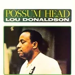 Nghe nhạc Possum Head - Lou Donaldson