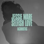 Selfish Love (Acoustic Single) - Jessie Ware