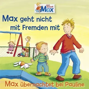 02: Max Geht Nicht Mit Fremden Mit / Max Ubernachtet Bei Pauline - MAX