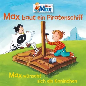 07: Max Baut Ein Piratenschiff / Max Wunscht Sich Ein Kaninchen - MAX