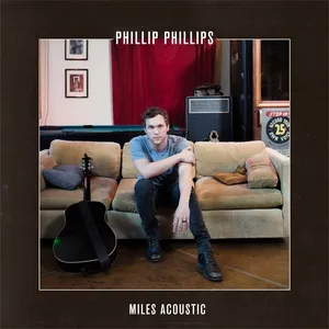 Miles (Acoustic Single) - Phillip Phillips