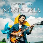 Nghe ca nhạc Nostalgia (Single) - Calvin Jeremy