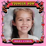 Nghe Ca nhạc Younger Now (The Remixes) (EP) - Miley Cyrus