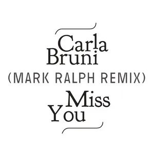 Miss You (Mark Ralph Remix) (Single) - Carla Bruni