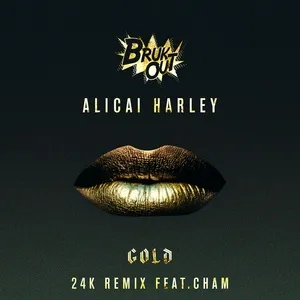 Gold (24k Remix) (Single) - Alicai Harley, Cham