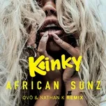 Ca nhạc Kinky (Ovo & Nathan K Remix) (Single) - African Sunz