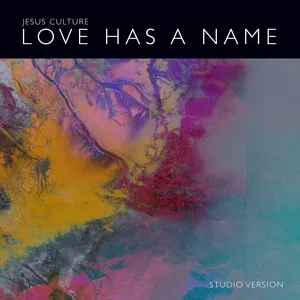 Love Has A Name (Studio Version) (Single) - Jesus Culture, Kim Walker-Smith