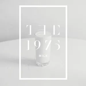 Milk (Single) - The 1975