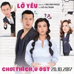 Nghe nhạc hay Lỡ Yêu (Chơi Thì Chịu OST) (Single) trực tuyến