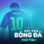 Khi Fan Bóng Đá Thất Tình