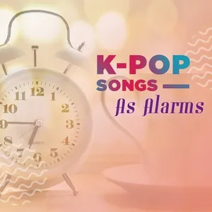 K-Pop Songs As Alarms - V.A