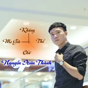 Mẹ Già Không Thể Chờ (Single) - Nguyễn Hữu Thành